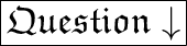 \huge \boxed{\mathfrak{Question} \downarrow}