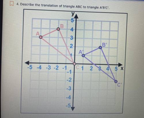 Describe the translation of triangle ABC to triangle A’B’C’.

A. The triangle was shifted 5 units