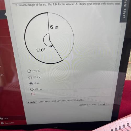 Arc length and sector area

Find the length of the arc use 3.14 for the value of piRound your answ