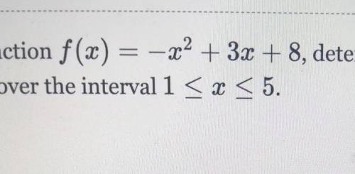Given the function f)(x) =-x^2+3x+8,determine the average rate of change of the function over the i