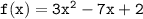 { \tt{f(x) =  {3x}^{2}  - 7x + 2}}