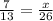 \frac{7}{13}  =  \frac{x}{26}