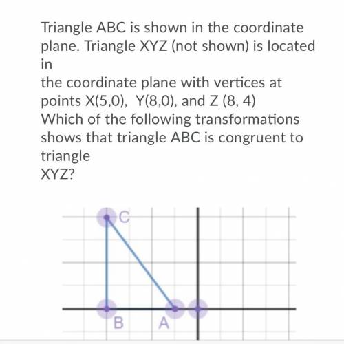 The answer choices are

A) Triangle ABC is translated 14 units to the right and 2 units down
B) Tr