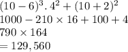 (10 - 6) {}^{3} . \:  {4}^{2}  + (10 + 2) {}^{2}  \\ 1000 - 210  \times 16 + 100 + 4 \\ 790 \times 164 \\  = 129,560
