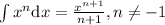 \int x^n \mathrm{d}x = \frac{x^{n +1}}{n +1} &, &n \neq -1\\