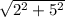 \sqrt{2^2+5^2}