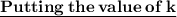 \large\bf{\underline{Putting\: the\:value\:of\:k}}