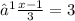 ⟹ \large \frac{x - 1}{3}  = 3