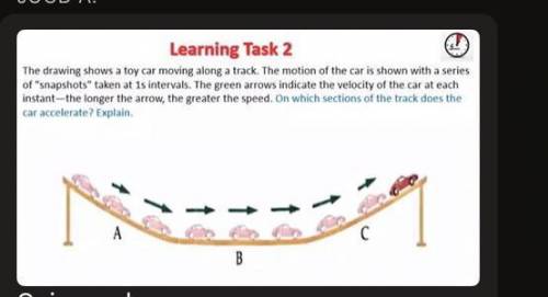 Helppp ASAP!!
On which section of the track does the car accelerate? Explain
