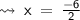 \Large\leadsto\sf \: x \:  =  \:  \cancel\frac { - 6}{2}