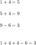 1+4=5\\\\5+4=9\\\\9-6=3\\\\\\1+4+4-6=3