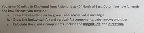 You drive 40 miles to Kingwood from Richmond at 40 North of East. Determine how far north and how