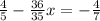 \frac{4}{5}-\frac{36}{35}x=-\frac{4}{7}  \\