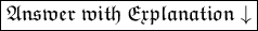 \large \boxed{\mathfrak{Answer \: with \: Explanation} \downarrow}