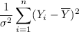 \displaystyle \frac1{\sigma^2}\sum_{i=1}^n (Y_i-\overline Y)^2