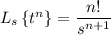 L_s\left\{t^n\right\} = \dfrac{n!}{s^{n+1}}