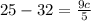 25 - 32 =  \frac{9c}{5}