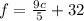 f =  \frac{9c}{5}  + 32