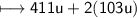 \\ \sf\longmapsto 411u+2(103u)