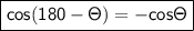 \boxed{\sf cos(180-\Theta)=-cos\Theta}