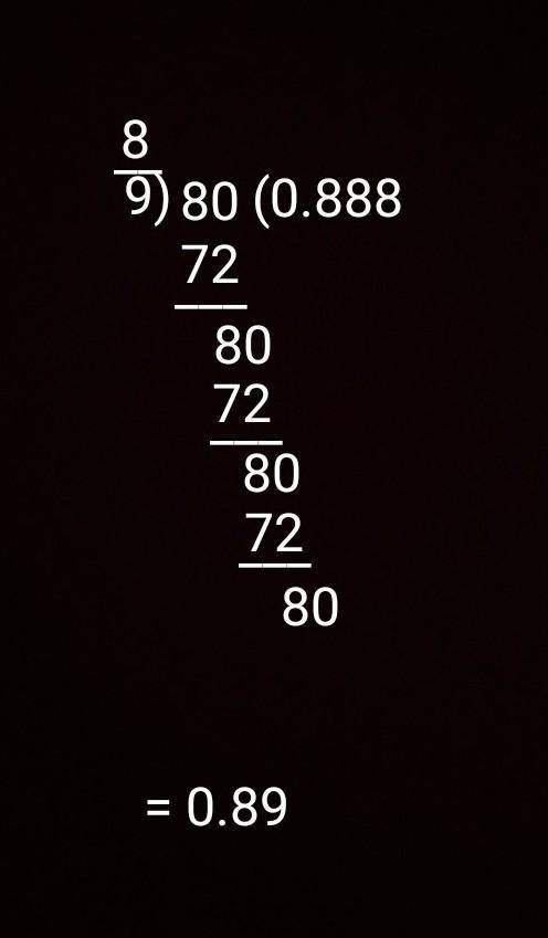 How do you write 8/9 as a decimal?​