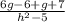 \frac{6g-6+g+7}{h^2-5}