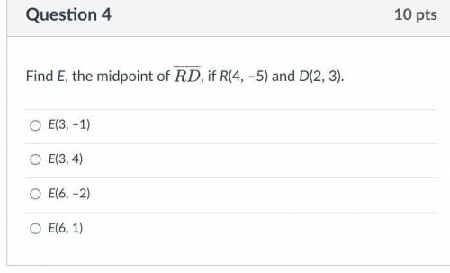 Find E, the midpoint of RD, if R(4, –5) and D(2, 3).