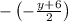 -\left(-\frac{y+6}{2}\right)