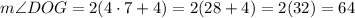 m\angle DOG=2(4\cdot7+4)=2(28+4)=2(32)=64