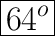 \huge\boxed{64^o}