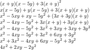 (x + y)(x - 5y) +  {3(x + y)}^{2}  \\ x(x - 5y) + y(x - 5y) + 3(x + y)(x + y) \\  {x}^{2}  - 5xy + xy - 5 {y}^{2}  + (3x + 3y)(x + y) \\  {x}^{2}  - 4xy - 5 {y}^{2}  + 3x(x + y) + 3y(x + y) \\  {x}^{2}  - 4xy - 5 {y}^{2}  + 3 {x}^{2}  + 3xy + 3xy + 3 {y}^{2}  \\  {x}^{2}  - 4xy - 5 {y}^{2}  + 3 {x}^{2}  + 6xy + 3 {y}^{2}  \\  {x}^{2}  + 3 {x}^{2}  - 4xy + 6xy - 5 {y}^{2}  + 3 {y}^{2}  \\ 4 {x}^{2}  + 2xy - 2 {y}^{2}
