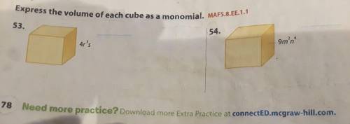 Express the volume of each cube as a monomial.

53. 4r^3s= 54. 9m^2n^4=Answer this asap someone el