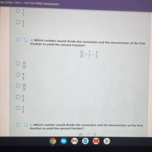 2) Which number would divide the numerator and the denominator of the first

fraction to yield the