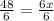 \frac{48}{6} = \frac{6x}{6}