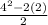 \frac{4^2-2(2)}{2}