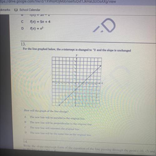 13.

For the line graphed below, the x-intercept is changed to 2 and the slope is unchanged
How w