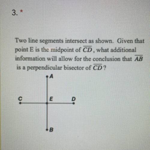 Two line segments intersect as shown. Given that

point E is the midpoint of CD, what additional
i