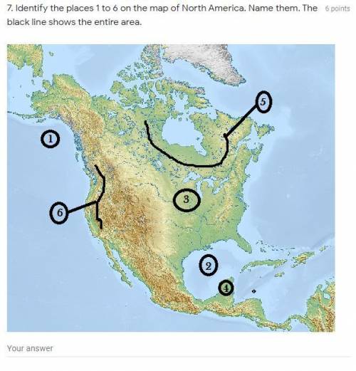 Identify the places 1 to 6 on the map of North America. Name them. The black line shows the entire