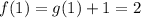 f(1) = g(1) +1 = 2