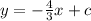 y =  -  \frac{4}{3} x + c