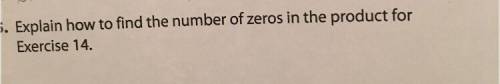 Explain how to find the number of zeros in the product for
Exercise 14.