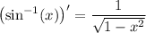 \left(\sin^{-1}(x)\right)' = \dfrac1{\sqrt{1-x^2}}