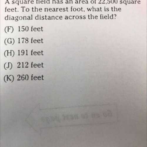 10. A square field has an area of 22,500 square

feet. To the nearest foot, what is the
diagonal d