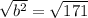 \sqrt{b^2} = \sqrt{171}