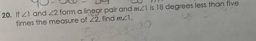 if angle 1 and angle 2 form a linear pair and angle 1 is 18 degrees less than five times the measur