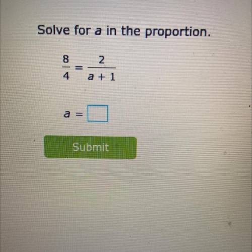 Solve for a in the proportion.