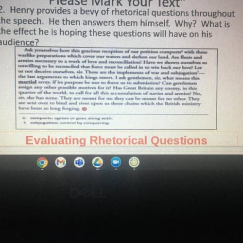 Henry provides a bevy of rhetorical questions throughout the speech. He then answers them himself.