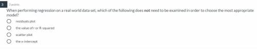 When performing regression on a real world data set, which of the following does not need to be exa