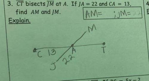 CT bisect JM at a. if JA=22 and CA=13, dmfinf AM and JM