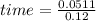 time =  \frac{0.0511}{0.12}